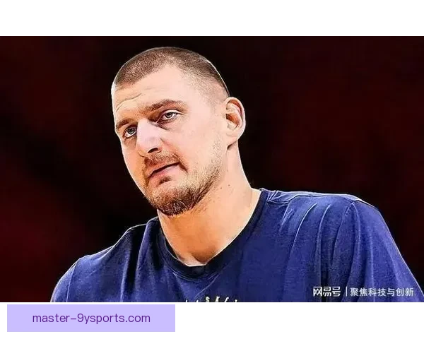 掘金队强势逆转热火夺冠约基奇荣膺总决赛MVP续写传奇