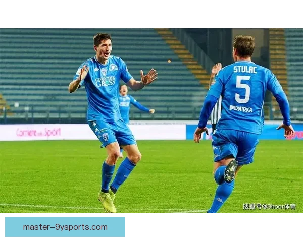 恩波利俱乐部历史回顾与发展轨迹分析深入探讨意甲劲旅的崛起与未来