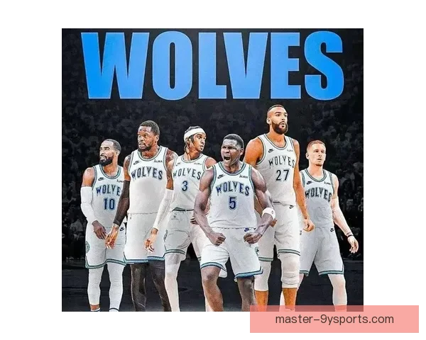 森林狼队新赛季阵容调整透露出强烈夺冠野心 引进新星或成关键因素